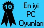 Son 10 Yılın En İyi PC Oyunları