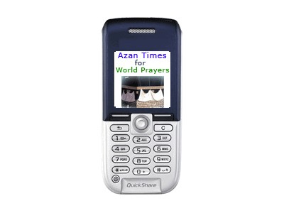 Azan Times for Worldwide Prayers for Mobile Phones Azan Times for Worldwide Prayers for Mobile Phones