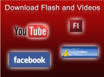 Flash and Video Download